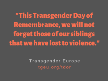 Orange text on dark gray background, 'This Transgender Day of Remembrance we will not forget those of our siblings that we have lost to violence.'